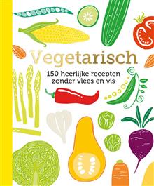 Vegetarisch, 150 heerlijke recepten