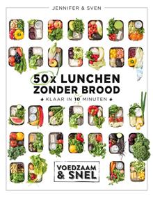 Voedzaam & Snel. 50x lunchen zonder brood